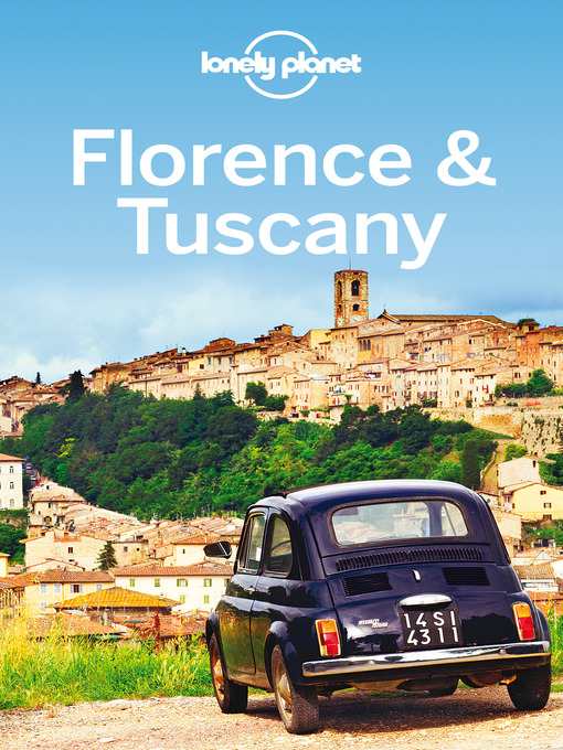 Title details for Florence & Tuscany Travel Guide by Lonely Planet - Available